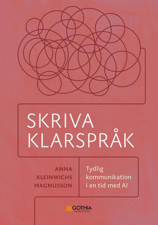 Kleinwichs Magnusson, Anna | Skriva klarspråk : Tydlig kommunikation i en tid med AI