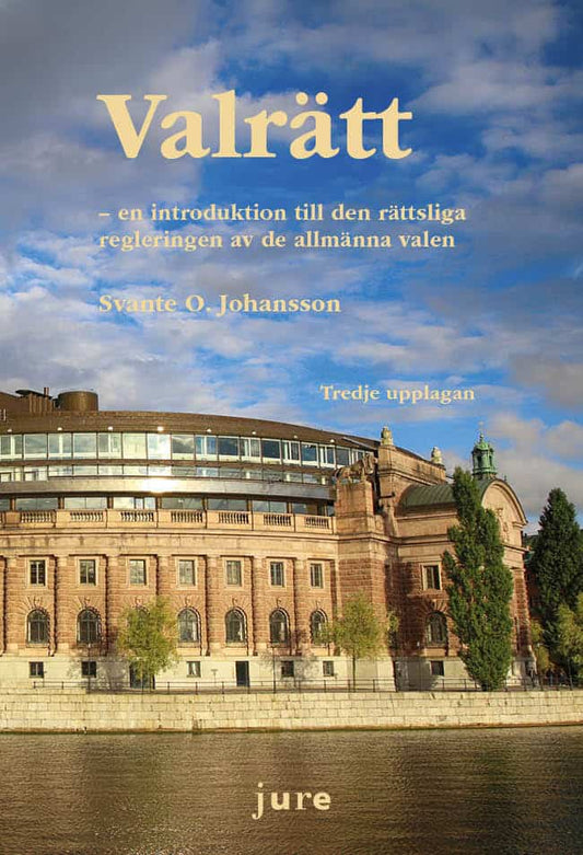 Johansson, Svante O. | Valrätt : En introduktion till den rättsliga regleringen av de allmänna valen
