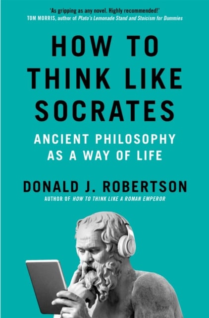 Robertson, Donald | How to Think Like Socrates