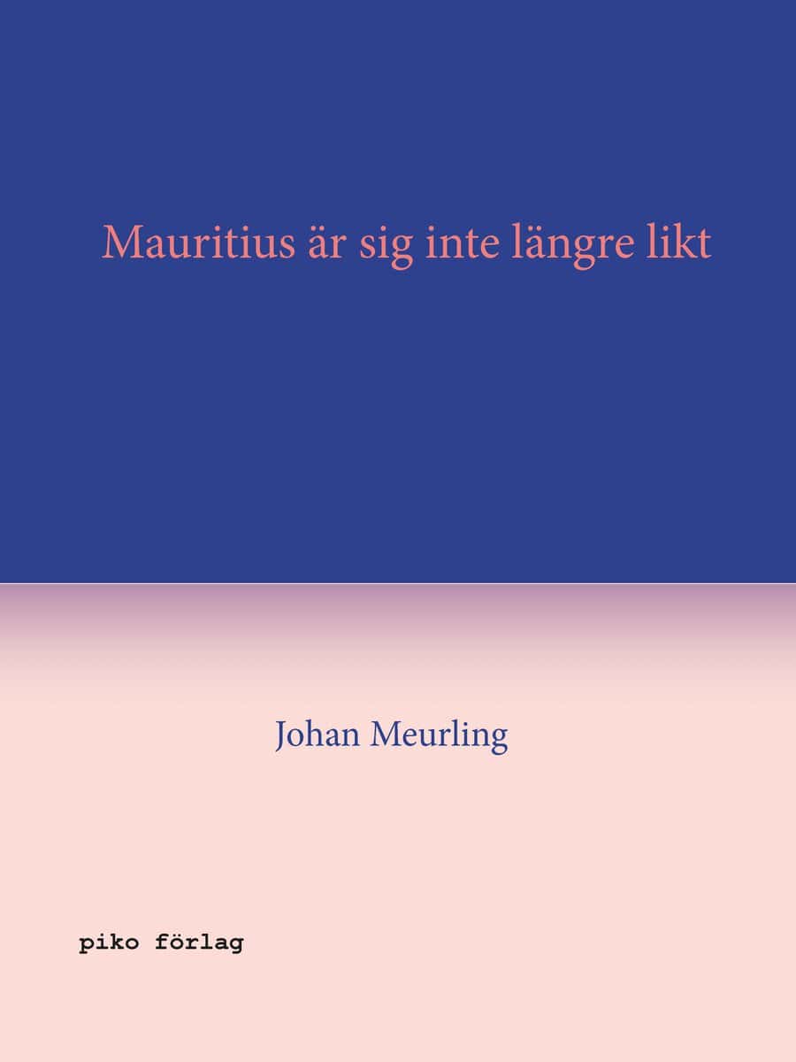 Meurling, Johan | Mauritius är sig inte längre likt