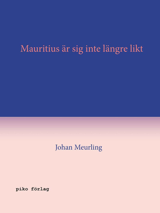 Meurling, Johan | Mauritius är sig inte längre likt