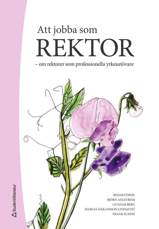 Ahlström, Björn | Berg, Gunnar | et al | Att jobba som rektor : Om rektorer som professionella yrkesutövare