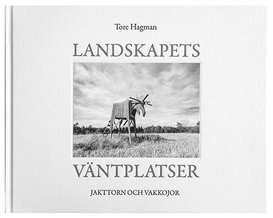 Hagman, Tore | Jakttorn och vakkojor : Landskapets väntplatser