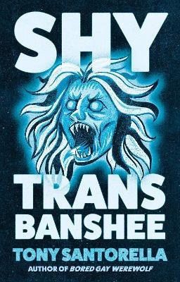 Santorella, Tony | Shy Trans Banshee