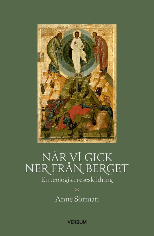 Sörman, Anne | När vi gick ner från berget : En teologisk reseskildring
