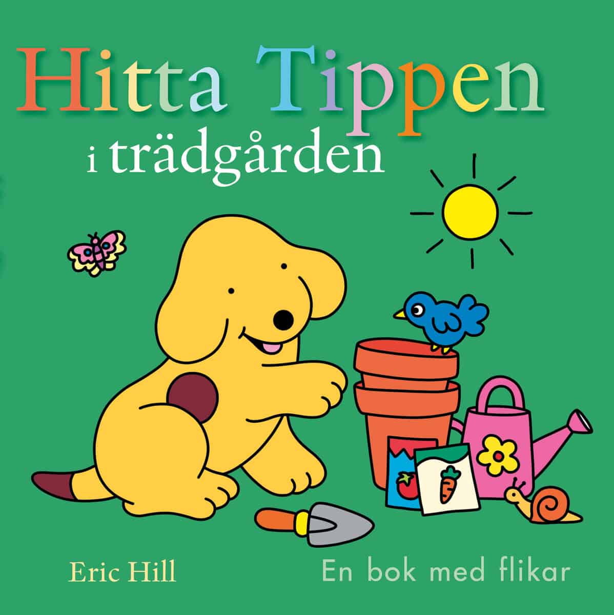 Hill, Eric | Hitta Tippen i trädgården : En bok med flikar