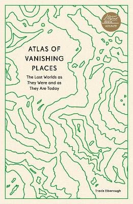 Elborough, Travis | Atlas of Vanishing Places
