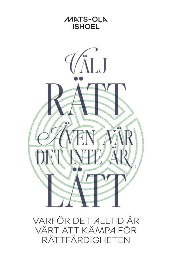 Ishoel, Mats-Ola | Välj rätt, även när det inte är lätt