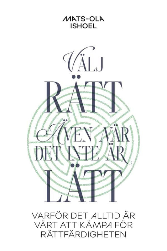Ishoel, Mats-Ola | Välj rätt, även när det inte är lätt