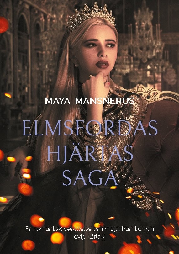 Mansnerus, Maya | Elmsfordas hjärtas Saga : En romantisk berättelse om magi, framtid och evig kärlek