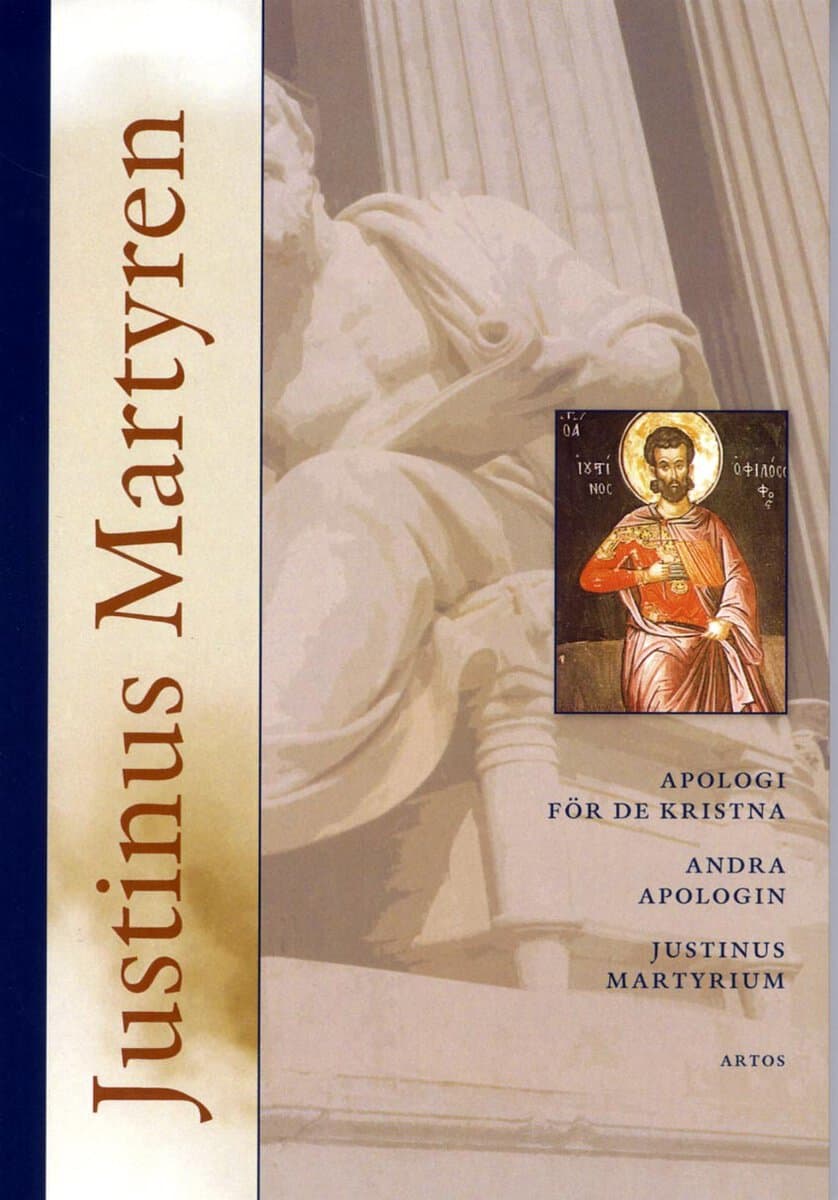 Justinus Martyren | Apologi för de kristna, andra apologin samt Justinus Martyrium
