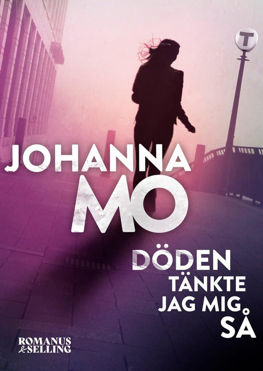Mo, Johanna | Döden tänkte jag mig så