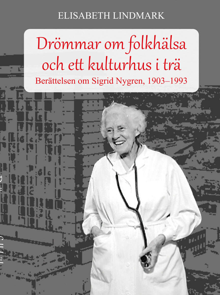Lindmark, Elisabeth | Drömmar om folkhälsa och ett kulturhus i trä