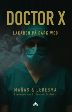 Ledesma, Jordi | Mañas, José Ángel | Doctor X : Läkaren på Dark Web