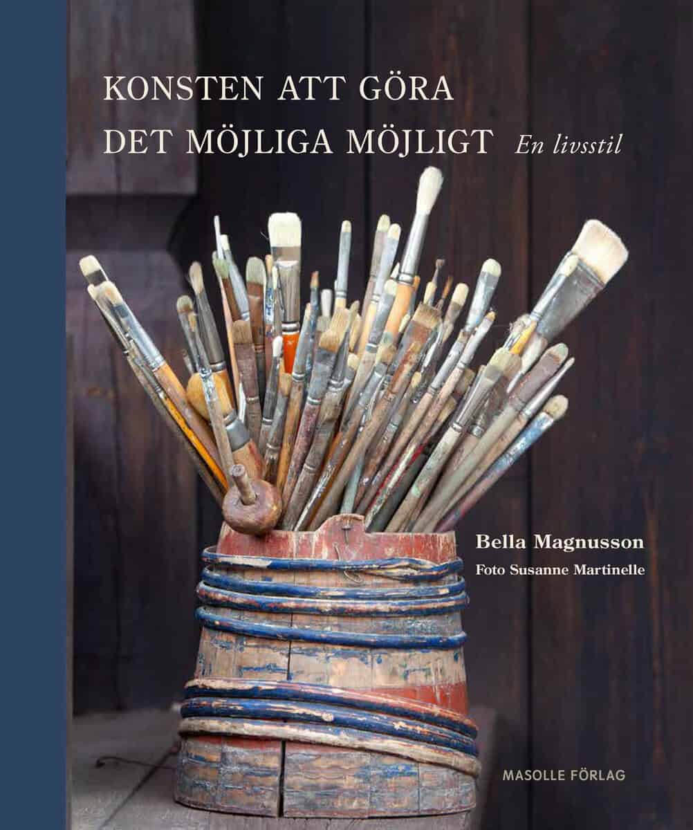 Magnusson, Bella | Konsten att göra det möjliga möjligt : En livsstil