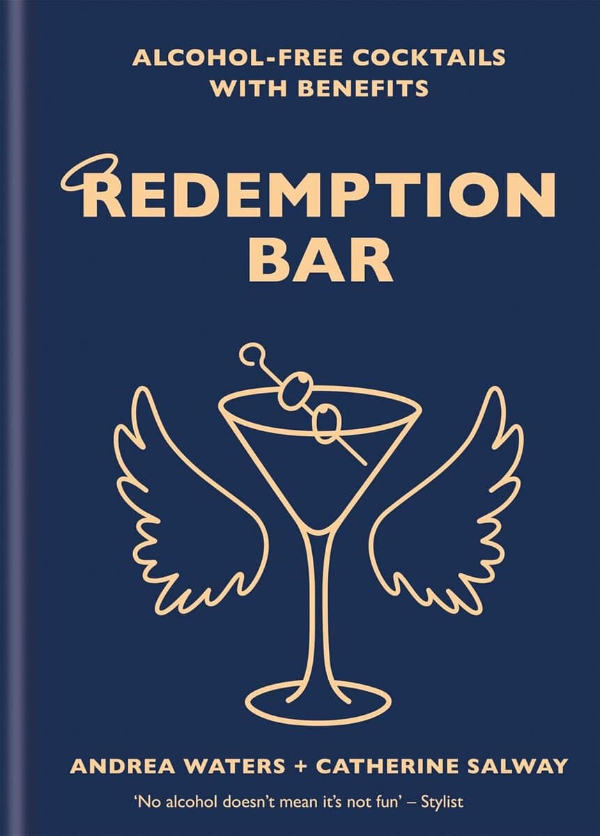 Waters, Andrea | Redemption bar : Alcohol-free cocktails with benefits