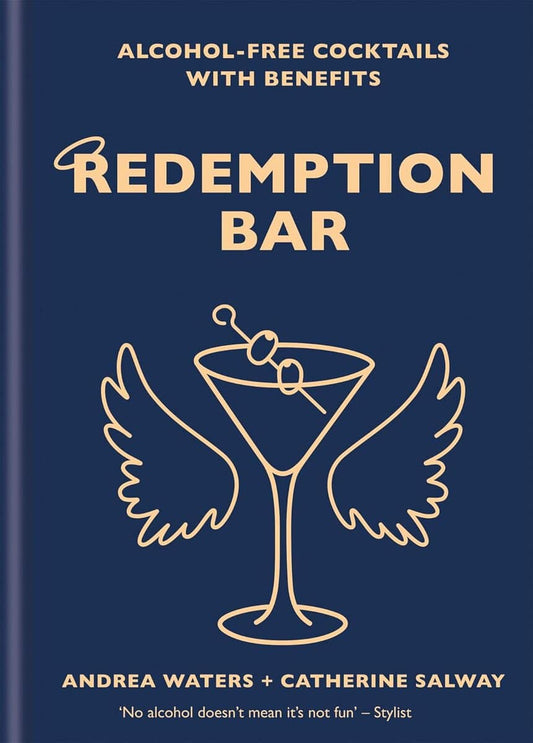 Waters, Andrea | Redemption bar : Alcohol-free cocktails with benefits