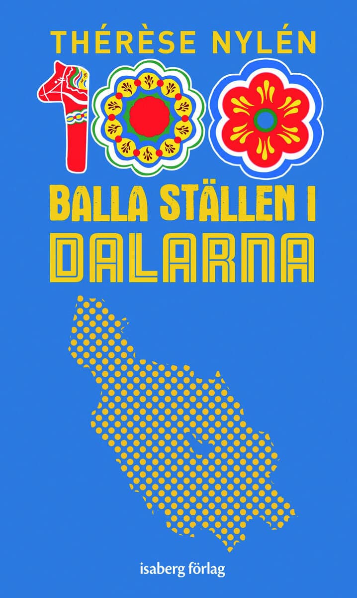 Nylén, Thérèse | 100 balla ställen i Dalarna
