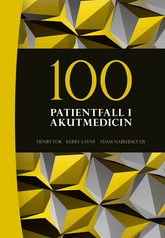 Fok, Henry | Layne, Kerry | Nabeebaccus, Adam | 100 patientfall i akutmedicin