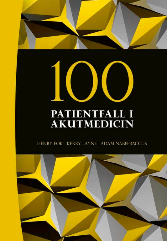 Fok, Henry | Layne, Kerry | Nabeebaccus, Adam | 100 patientfall i akutmedicin