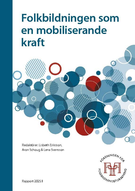 Eriksson, Lisbeth | Svensson, Lena | Schoug, Aron | Folkbildningen som  en mobiliserande  kraft