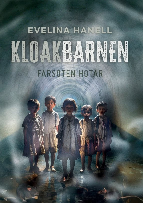 Hanell, Evelina | Kloakbarnen : Farsoten hotar
