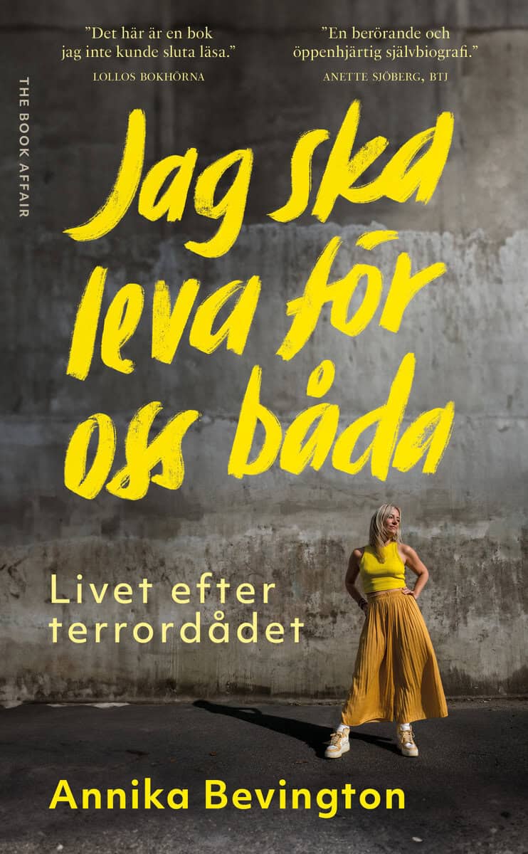 Bevington, Annika | Jag ska leva för oss båda : Livet efter terrordådet