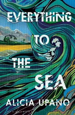 Upano, Alicia | Everything to the Sea