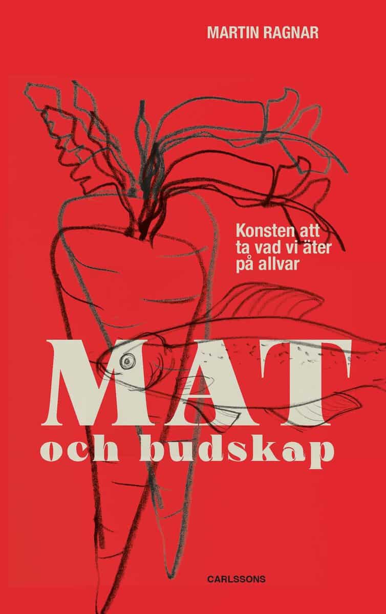 Ragnar, Martin | Mat och budskap : Konsten att ta vad vi äter på allvar