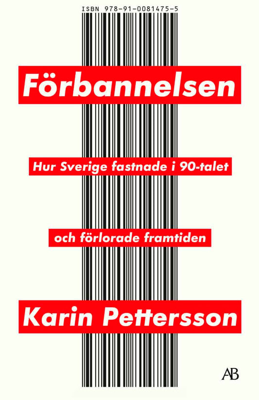 Pettersson, Karin | Förbannelsen : Hur Sverige fastnade i 90-talet och förlorade framtiden