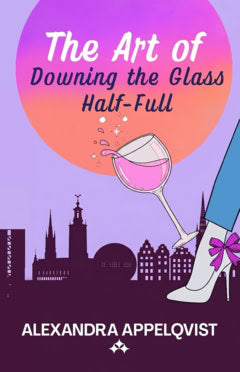 Appelqvist, Alexandra | The art of downing the glass half-full