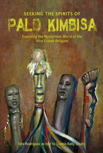 Sophia Kelly Shultz - Tata Rodriguez | Seeking The Spirits Of Palo Kimbisa