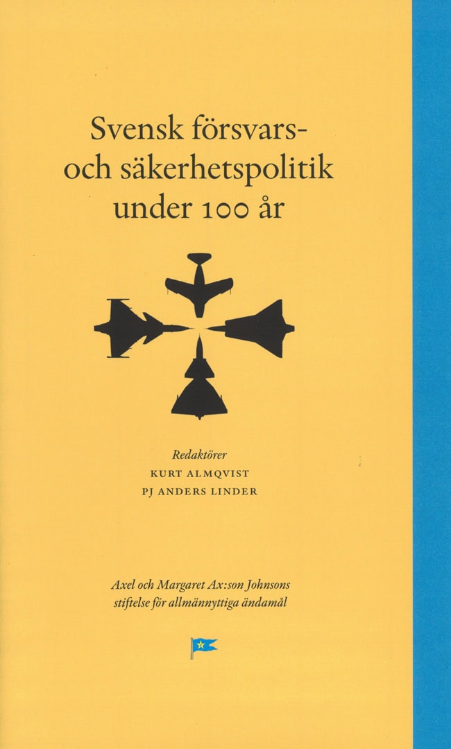 Almqvist, Kurt | Linder, PJ Anders [red.] | Svensk försvars- och säkerhetspolitik under 100 år