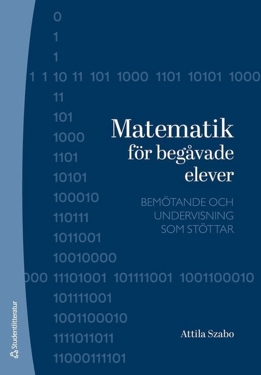 Szabo, Attila | Matematik för begåvade elever : Bemötande och undervisning som stöttar