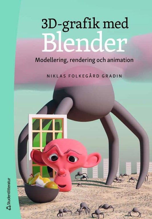 Folkegård Gradin, Niklas | 3D-grafik med Blender : Modellering, rendering och animation