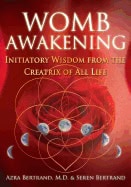 Bertrand, Seren | Womb awakening : Initiatory wisdom from the creatrix of all life