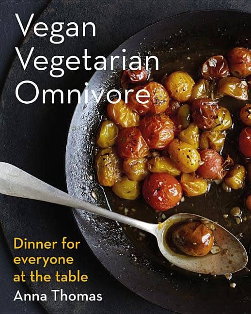 Thomas, Anna | Vegan vegetarian omnivore : Dinner for everyone at the table
