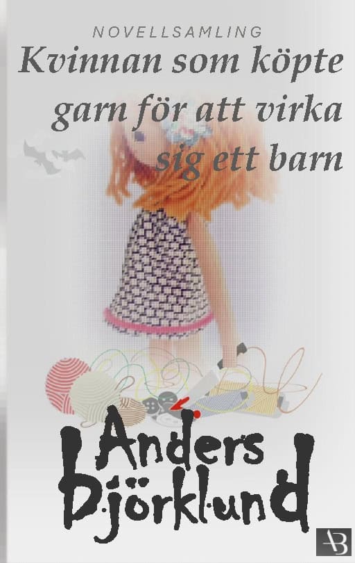 Björklund, Anders | Kvinnan som köpte garn för att virka sig ett barn