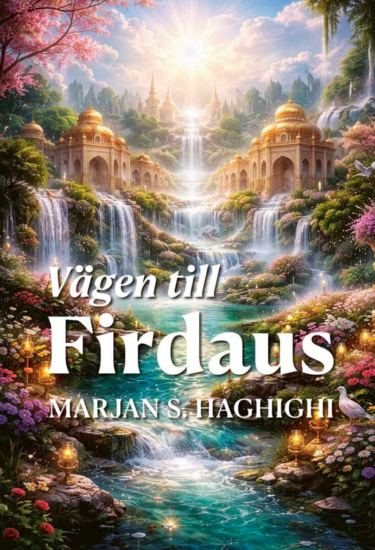 Haghighi, Marjan S. | Vägen till Firdaus