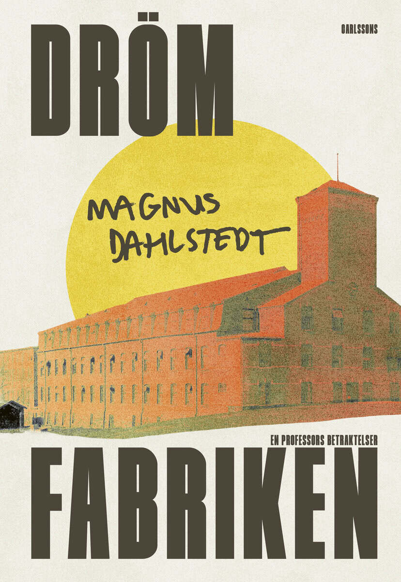Dahlstedt, Magnus | Drömfabriken : En professors betraktelser
