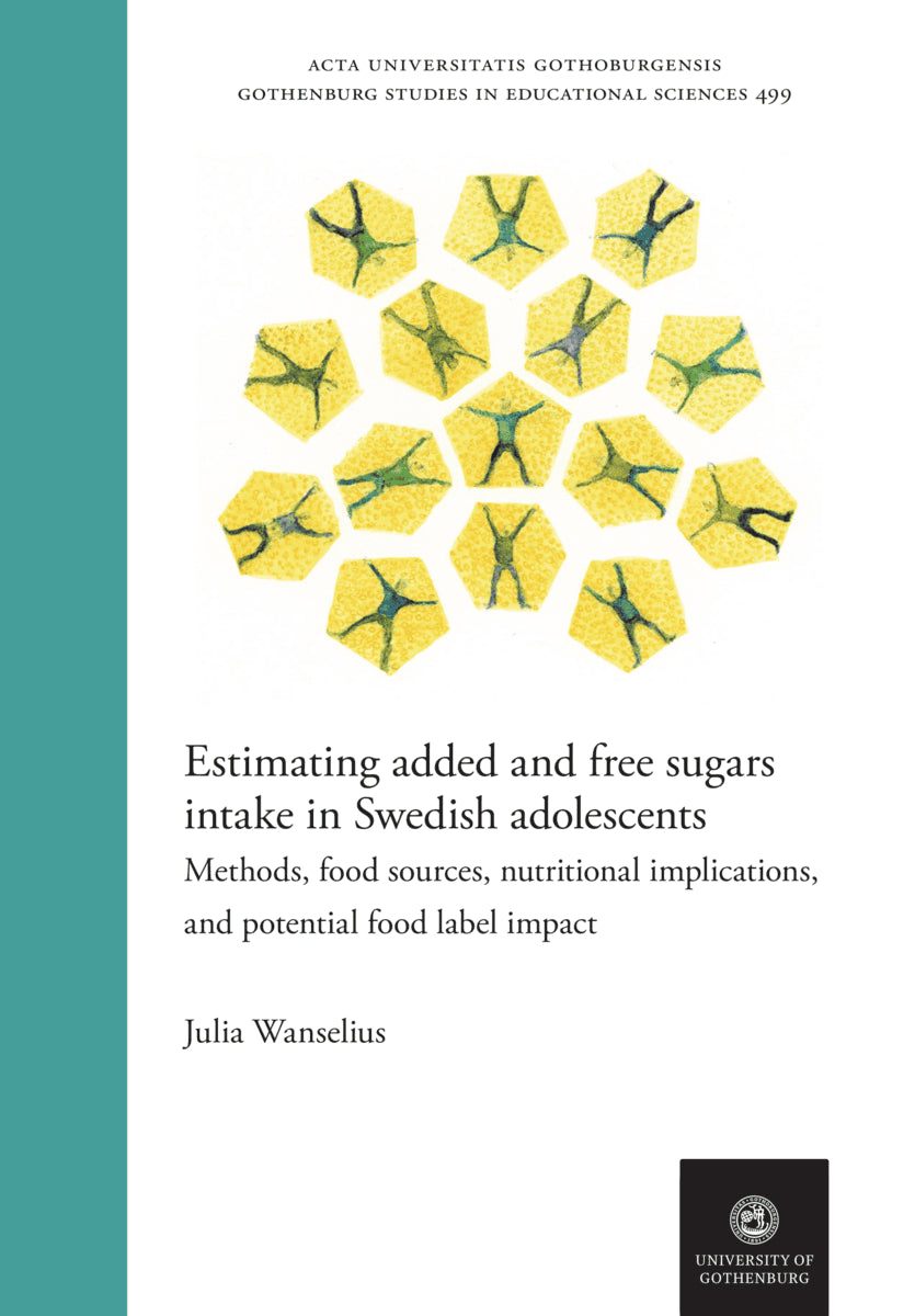 Wanselius, Julia | Estimating added and free sugars intake in Swedish adolescents : Methods, food sources, nutritional i...