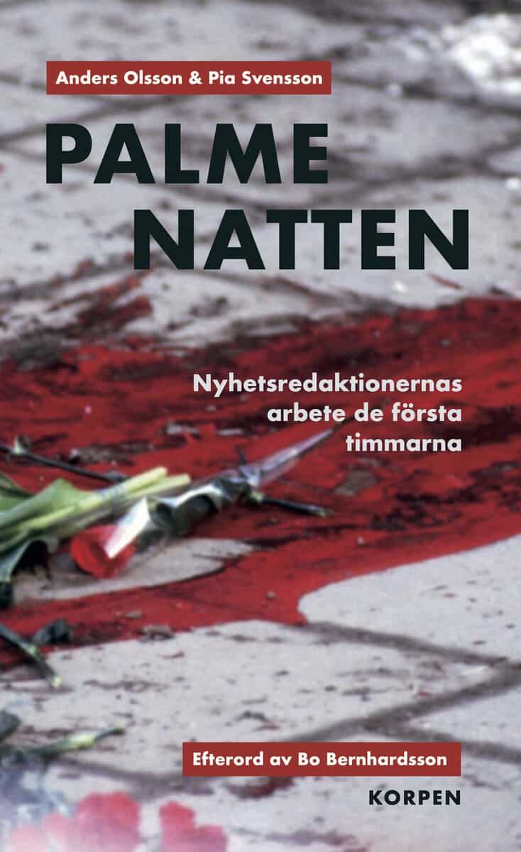 Anders Olsson | Pia Svensson | Palmenatten : Nyhetsredaktionernas arbete de första timmarna
