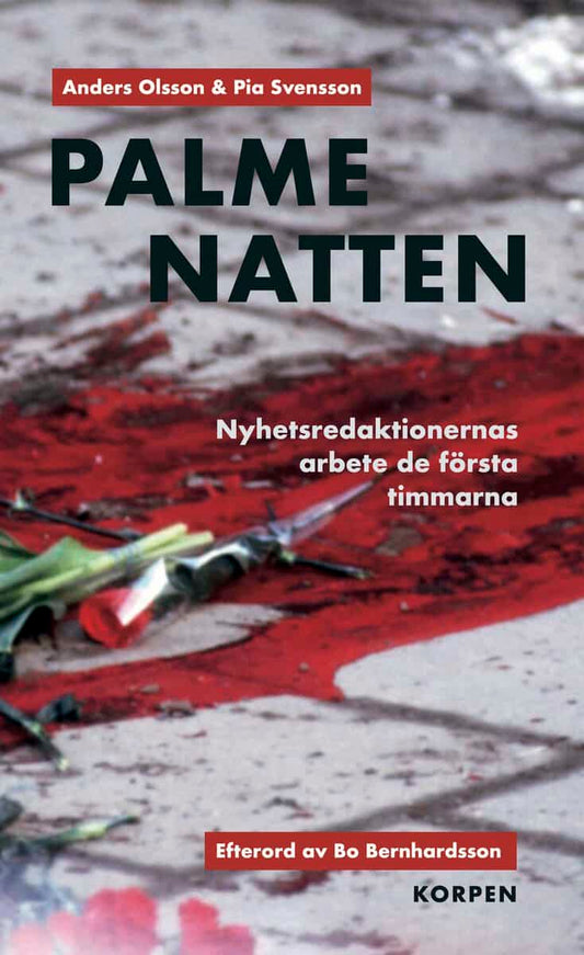 Anders Olsson | Pia Svensson | Palmenatten : Nyhetsredaktionernas arbete de första timmarna