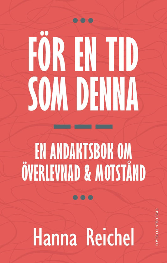 Reichel, Hanna | För en tid som denna : En andaktsbok om överlevnad & motstånd