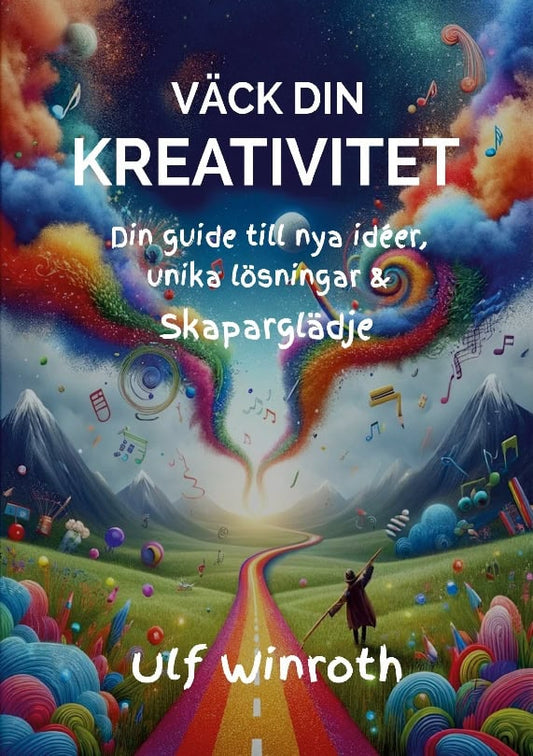 Winroth, Ulf | Väck din kreativitet : Din guide till nya idéer, unika lösningar & skaparglädje