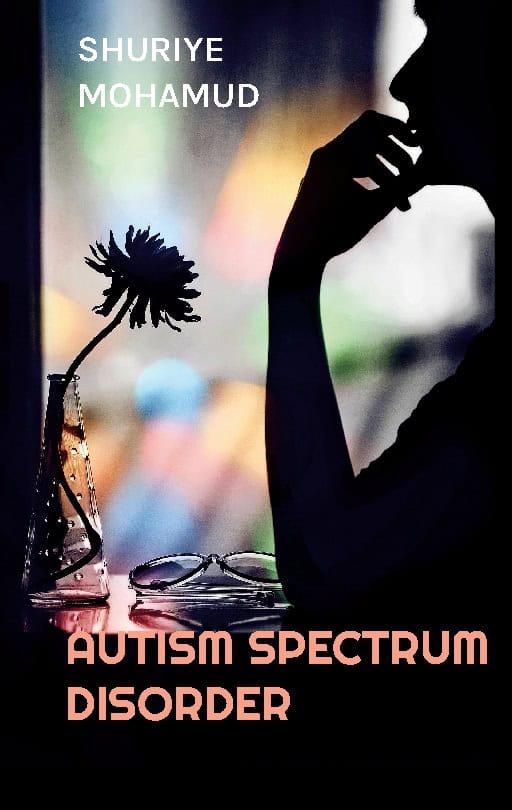 Mohamud, Shuriye | Autism spectrum disorder : A comprehensive reference
