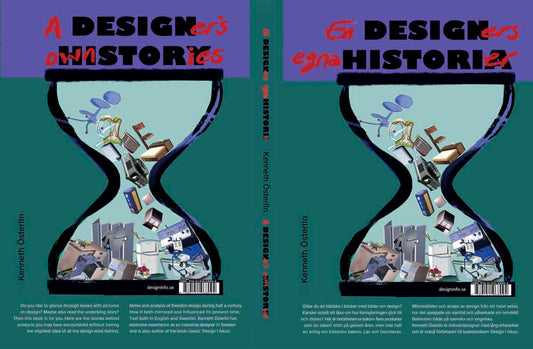 Österlin, Kenneth | Designhistoria : En designers egna historier / Design history : a designer's own stories