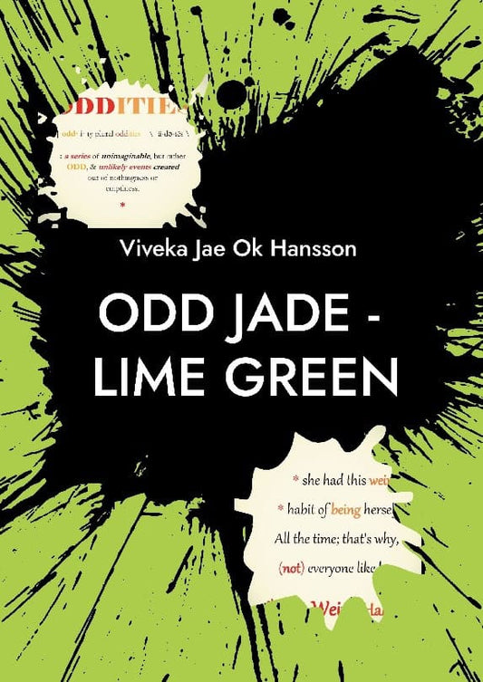 Hansson, Viveka Jae Ok | Odd jade : She just is and everyone around her merely becomes.