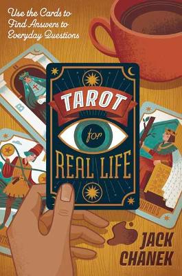 Chanek, Jack | Tarot for Real Life : Use the Cards to Find Answers to Everyday Questions