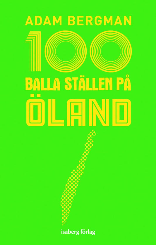 Bergman, Adam | 100 balla ställen på Öland